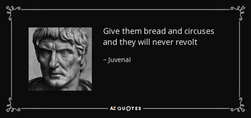 Bread & Circuses (Panem et Circenses) : They Will Never Revolt