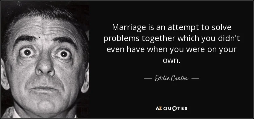quote-marriage-is-an-attempt-to-solve-problems-together-which-you-didn-t-even-have-when-you-e...webp